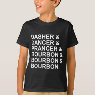 Dasher Dancer Prancer & Bourbon Funny Christma T-Shirt
