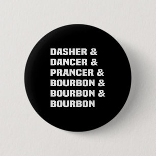 Dasher Dancer Prancer And Bourbon Christmas Holida 2 Inch Round Button