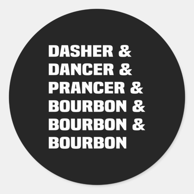 Dasher Dancer Prancer And Bourbon Christmas Holida Classic Round Sticker (Front)