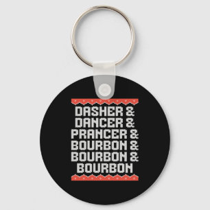 Dasher Dancer Prancer And Bourbon Christmas Holida Keychain