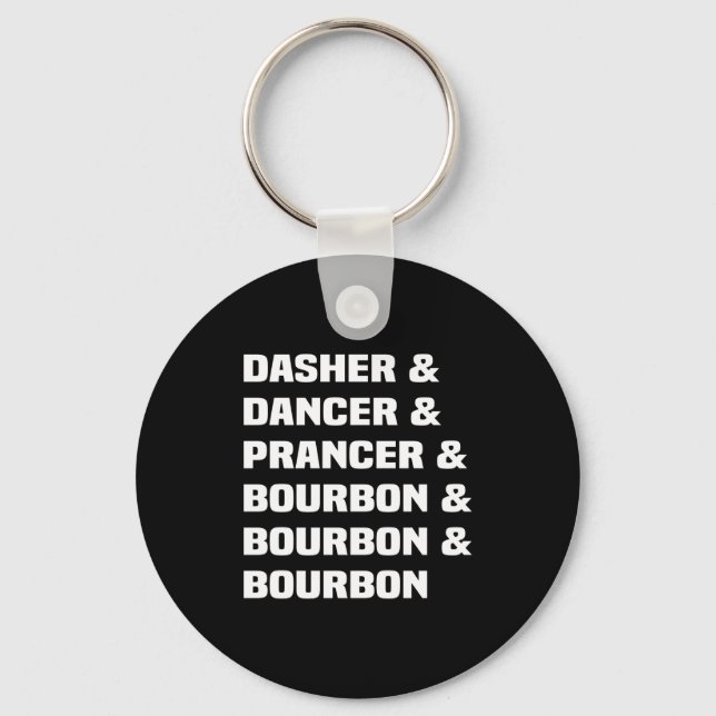 Dasher Dancer Prancer And Bourbon Christmas Holida Keychain (Front)