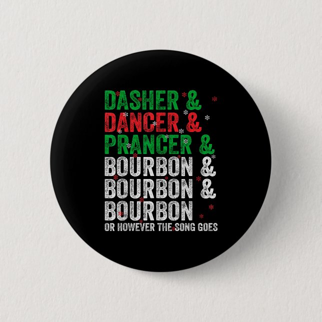 Dasher Dancer Prancer And Bourbon Christmas Xmas H 2 Inch Round Button (Front)