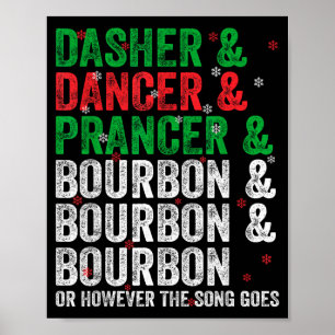 Dasher Dancer Prancer And Bourbon Christmas Xmas H Poster