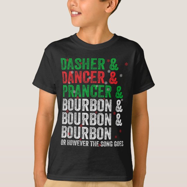 Dasher Dancer Prancer And Bourbon Christmas Xmas H T-Shirt (Front)