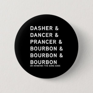 Dasher Dancer Prancer And Bourbon Funny Christmas 2 Inch Round Button