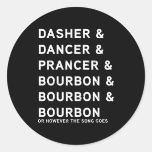 Dasher Dancer Prancer And Bourbon Funny Christmas Classic Round Sticker