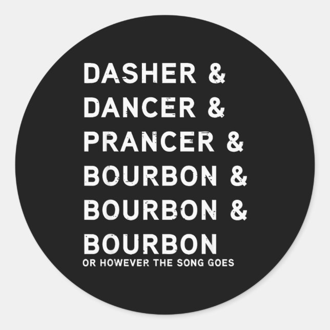 Dasher Dancer Prancer And Bourbon Funny Christmas  Classic Round Sticker (Front)
