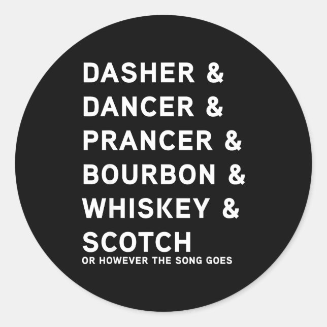 Dasher Dancer Prancer And Bourbon Whiskey Funny Ch Classic Round Sticker (Front)