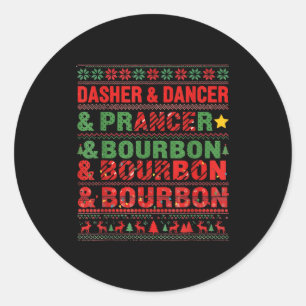 Dasher Dancer Prancer And Bourbon Whiskey Funny Ch Classic Round Sticker