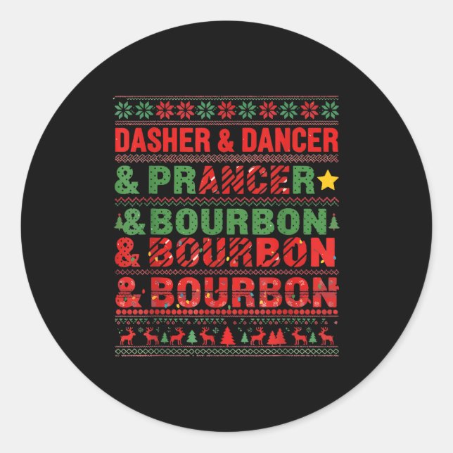 Dasher Dancer Prancer And Bourbon Whiskey Funny Ch Classic Round Sticker (Front)