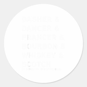 Dasher Dancer Prancer And Bourbon Whiskey Funny Ch Classic Round Sticker