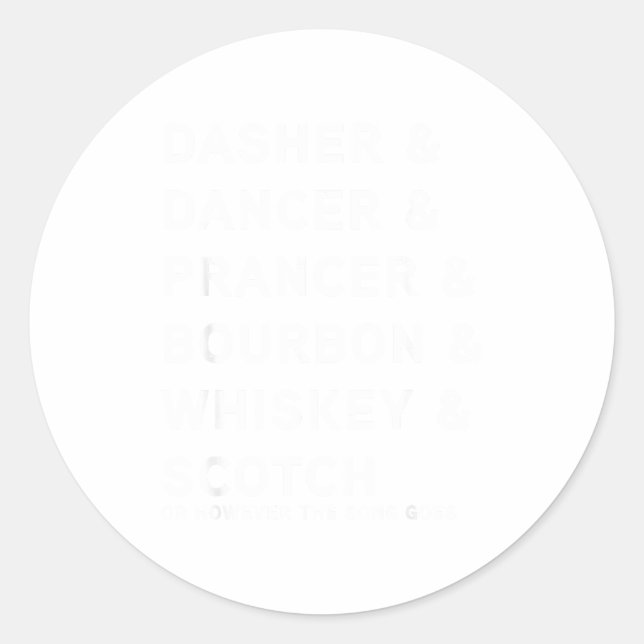 Dasher Dancer Prancer And Bourbon Whiskey Funny Ch Classic Round Sticker (Front)