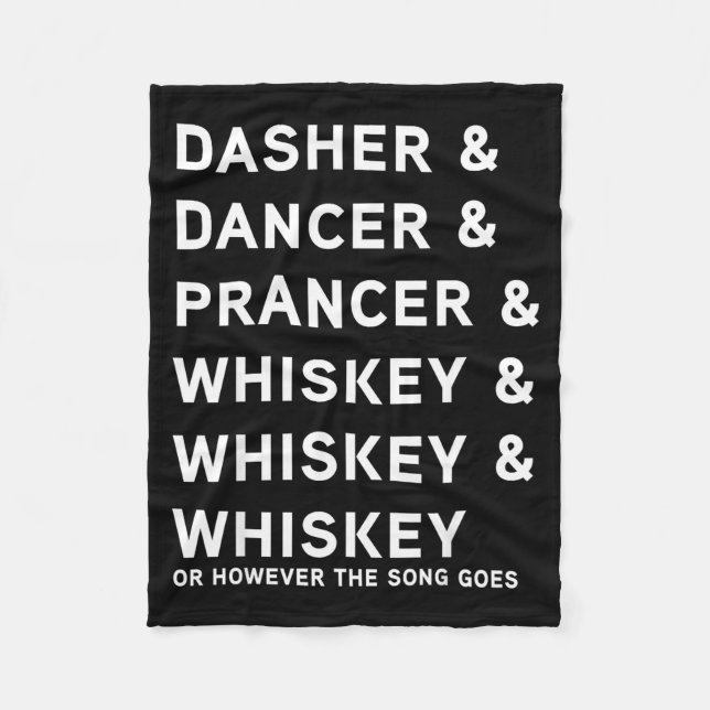 Dasher Dancer Prancer And Bourbon Whiskey Funny Ch Fleece Blanket (Front)