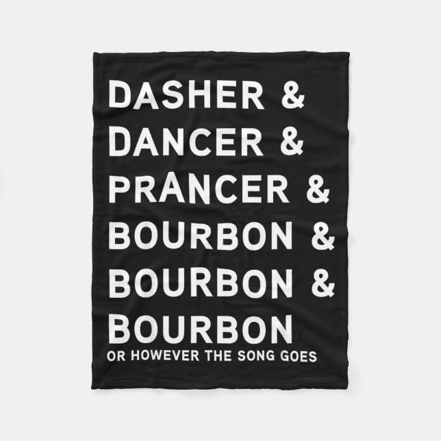 Dasher Dancer Prancer And Bourbon Whiskey Funny Ch Fleece Blanket (Front)
