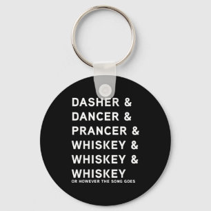 Dasher Dancer Prancer And Bourbon Whiskey Funny Ch Keychain