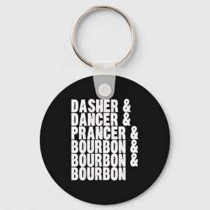 Dasher Dancer Prancer And Bourbon Whiskey Funny Ch Keychain