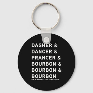 Dasher Dancer Prancer And Bourbon Whiskey Funny Ch Keychain