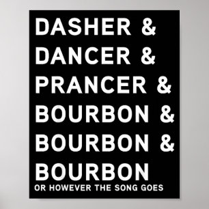 Dasher Dancer Prancer And Bourbon Whiskey Funny Ch Poster