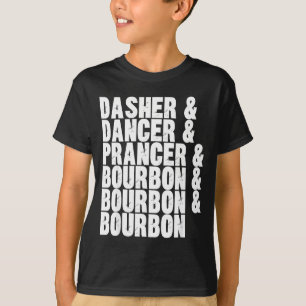 Dasher Dancer Prancer And Bourbon Whiskey Funny Ch T-Shirt
