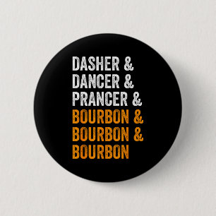 Dasher Dancer Prancer Bourbon Christmas Funny Holi 2 Inch Round Button