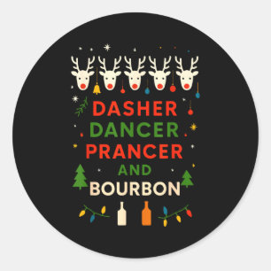 Dasher Dancer Prancer Bourbon Christmas Funny Holi Classic Round Sticker