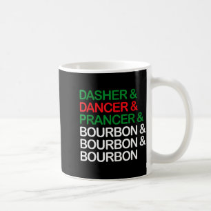 Dasher Dancer Prancer Bourbon Christmas Funny Holi Coffee Mug