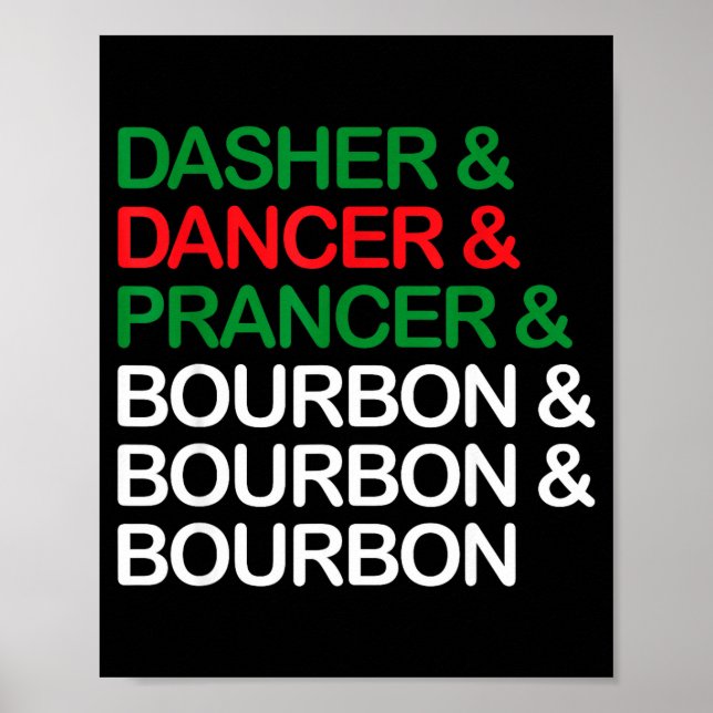 Dasher Dancer Prancer Bourbon Christmas Funny Holi Poster (Front)