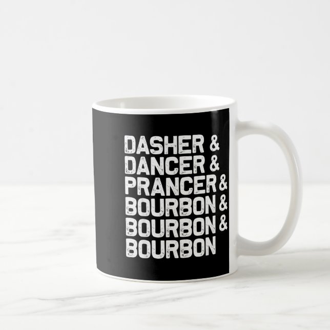 Dasher Dancer Prancer Bourbon Funny Christmas Sant Coffee Mug (Right)
