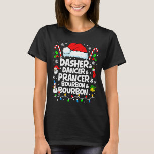 Dasher Dancer Prancer Bourbon Funny Christmas Sant T-Shirt