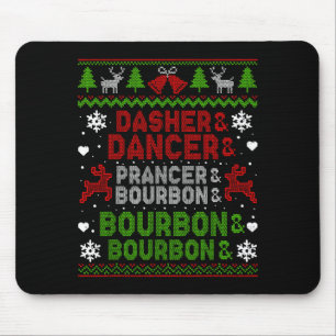 Dasher Dancer Prancer Bourbon Ugly Christmas Santa Mouse Pad