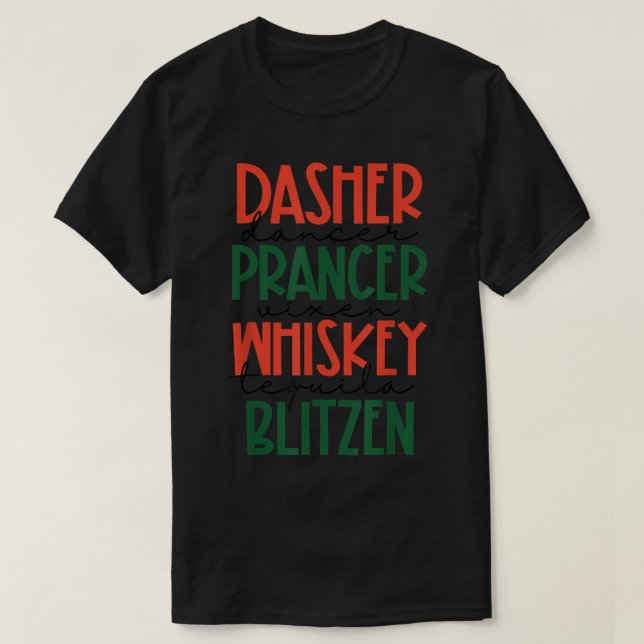 Dasher Dancer Prancer Vien Whiskey Vodka Tequila B T-Shirt (Design Front)