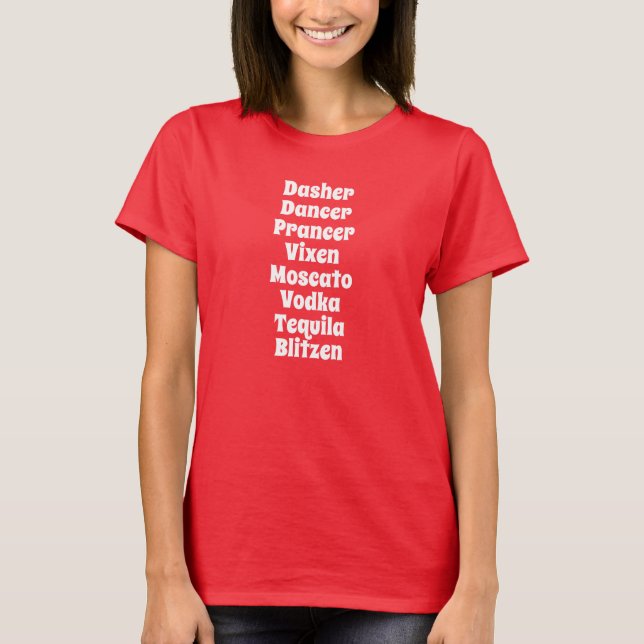Dasher Dancer Prancer Vixen Moscato Vodka Tequila T-Shirt (Front)