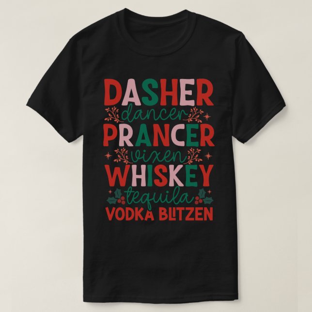 Dasher Dancer Prancer Vixen Vodka Tequila Blitzen T-Shirt (Design Front)
