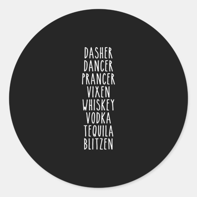 Dasher Dancer Prancer Vixen Whiskey Vodka Tequila Classic Round Sticker (Front)