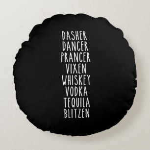 Dasher Dancer Prancer Vixen Whiskey Vodka Tequila Round Pillow