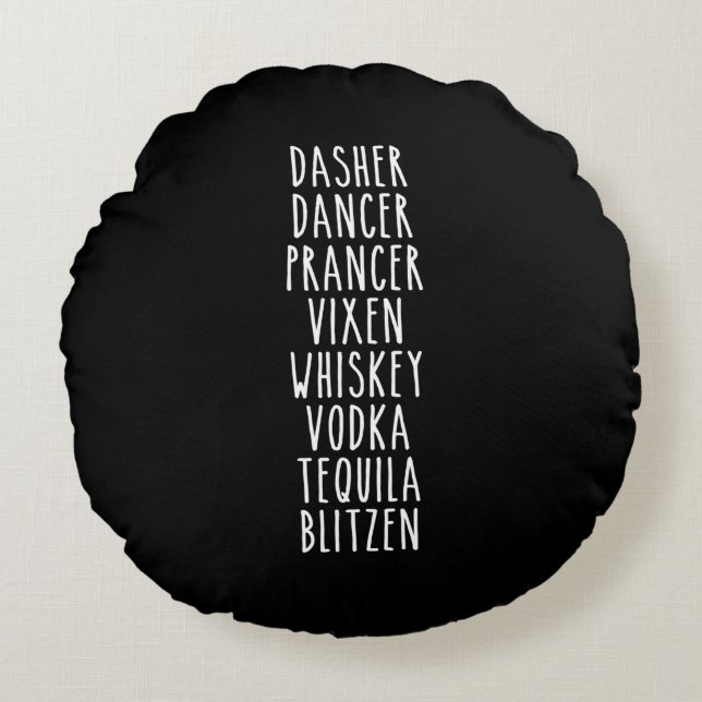 Dasher Dancer Prancer Vixen Whiskey Vodka Tequila Round Pillow (Front)