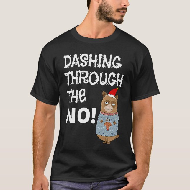 Dashing Through The NO  Grumpy Christmas Cat T-Shirt (Front)