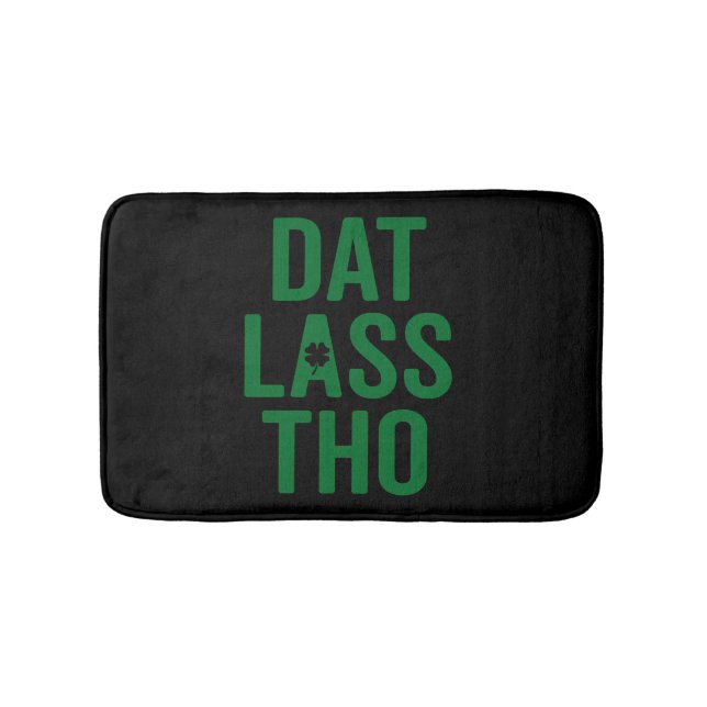 Dat Lass Tho St Patrick's Day Pun Bath Mat (Front)