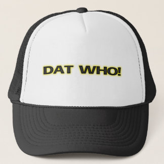 [ Dat Who! New Orleans Glow ] Trucker Cap / Hat
