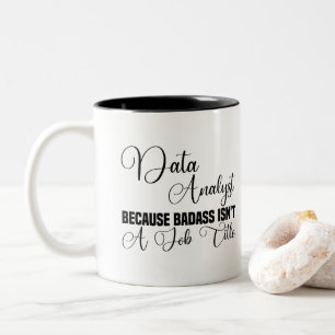 Data Analyst Because Badass Isn't A Job Title Two-Tone Coffee Mug