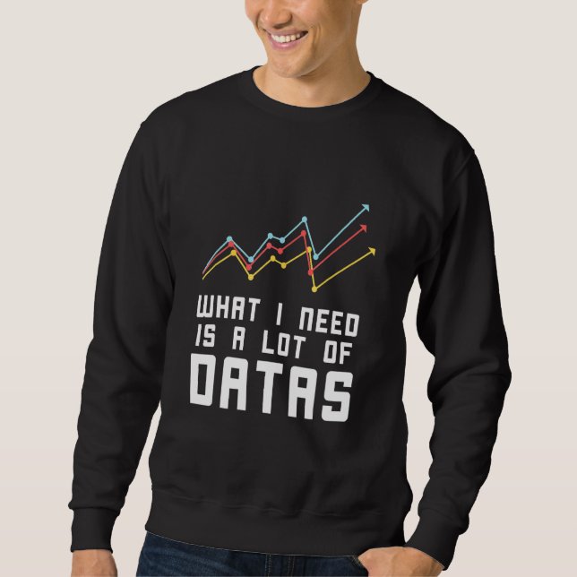 Data Analyst Data Marker More Data Science Analyst Sweatshirt (Front)
