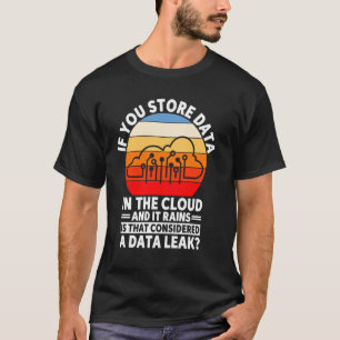 Data Analyst If You Store Data In Cloud Funny Data T-Shirt