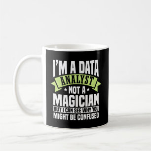 Data Analyst Not A Magician Statistician Business Coffee Mug