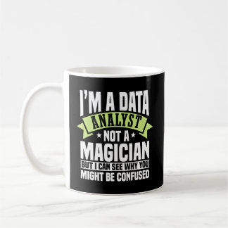 Data Analyst Not A Magician Statistician Business  Coffee Mug