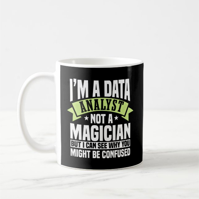 Data Analyst Not A Magician Statistician Business  Coffee Mug (Left)