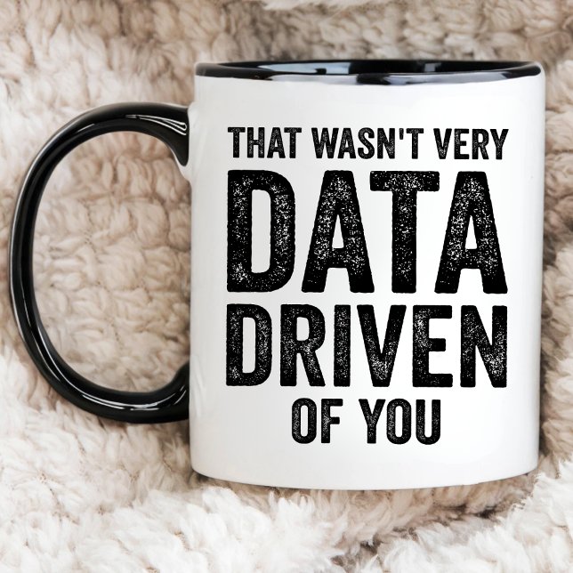 Data Analyst, That Wasn't Very Data Driven of You Mug (Creator Uploaded)