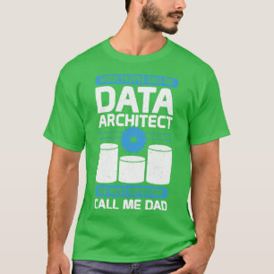 Data Architecture Database Architect Dad Gift T-Shirt