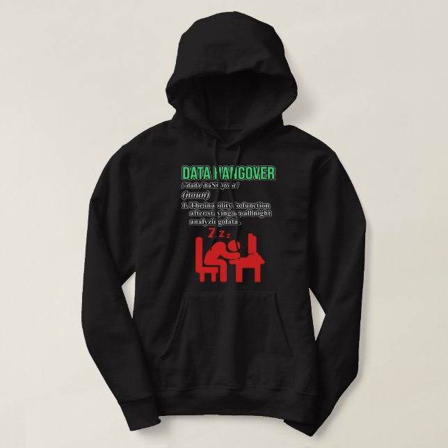 Data Hangover Definition Data Scientist Analyst Gr Hoodie (Design Front)