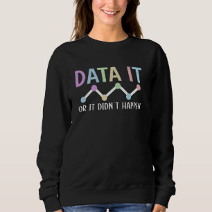 Data It Behaviour Analyst Behaviour Analysis Sweatshirt