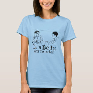 DATA LIKE THIS GETS ME EXCITED T-Shirt